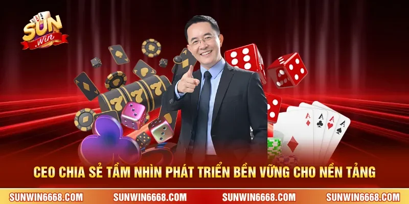 CEO Phan Công Khanh 3 Sunwin CEO chia sẻ tầm nhìn phát triển bền vững cho nền tảng