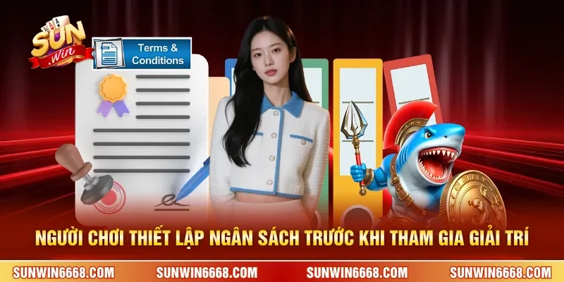 Chơi Có Trách Nhiệm 1 Sunwin Người chơi thiết lập ngân sách trước khi tham gia giải trí