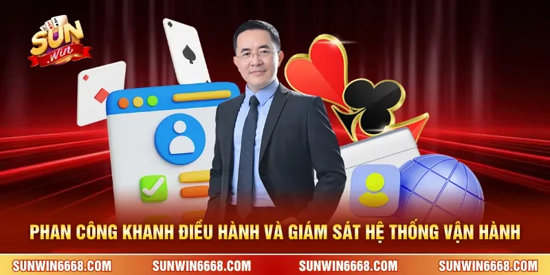 CEO Phan Công Khanh 2 Sunwin Phan Công Khanh điều hành và giám sát hệ thống vận hành