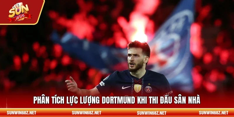 Nhận Định Bayern Munich Vs Dortmund 19/5 - Rực Lửa Đại Chiến 3 Sunwin Phân tích lực lượng Dortmund khi thi đấu sân nhà